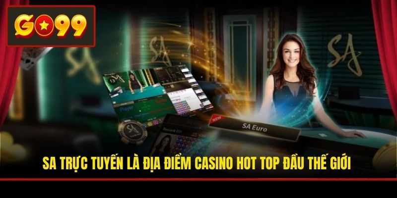 SA trực tuyến là địa điểm casino hot top đầu thế giới