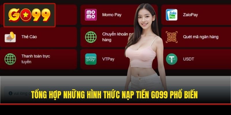 Tổng hợp những hình thức nạp tiền Go99 phổ biến